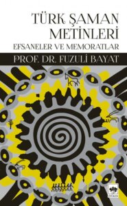 Türk Şaman Metinleri – Efsaneler ve Memoratlar