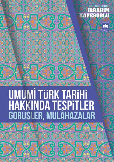 Umumi Türk Tarihi Hakkında Tespitler, Görüşler, Mülahazalar