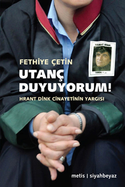 Utanç Duyuyorum! Hrant Dink Cinayetinin Yargısı