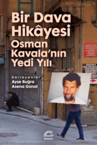 Bir Dava Hikâyesi – Osman Kavala’nın Yedi Yılı