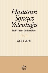 Hastanın Sonsuz Yolculuğu – Tıbbî Yazın Denemeleri