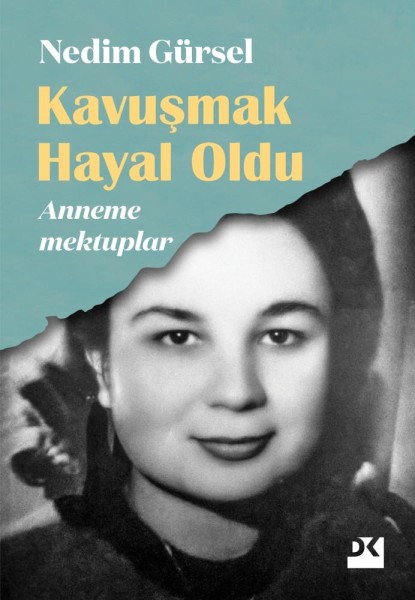 Kavuşmak Hayal Oldu – Anneme Mektuplar