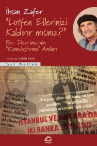 “Lütfen Ellerinizi Kaldırır mısınız?” Bir Devrimcinin “Kamulaştırma” Anıları