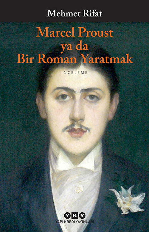 Marcel Proust ya da Bir Roman Yaratmak