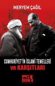 Cumhuriyet’in İslamî Temelleri ve Karşıtları