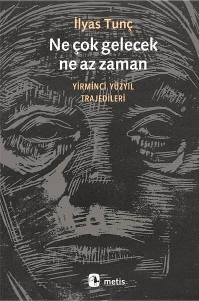 Ne Çok gelecek Ne Az Zaman – Yirminci Yüzyıl Trajedileri