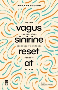 Vagus Sinirine Reset At – Stresin Panzehiriyle Bedensel ve Zihinsel Dengeyi Bulmak